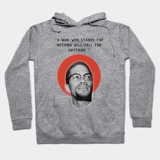 malcolm x quotes - stands for nothing will fall for anything Hoodie